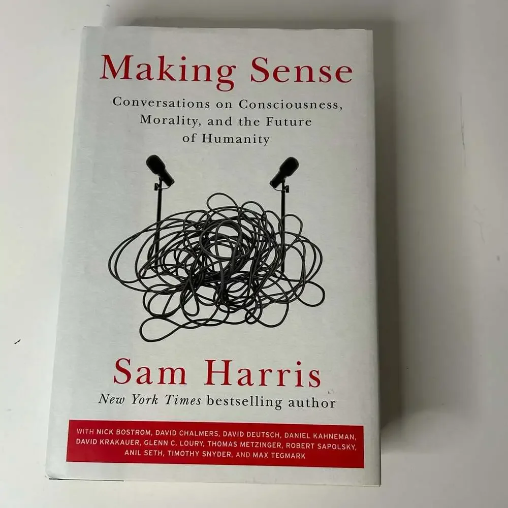 Making Sense: Conversations on Consciousness, Morality, and the Future of